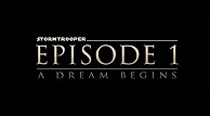 Stormtrooper Episode 1: A Dream Begins