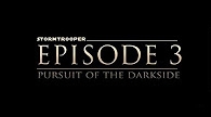 Stormtrooper Episode 3: Pusuit of the Darkside